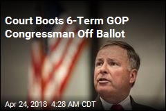 Court Boots 6-Term GOP Congressman Off Ballot