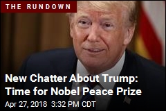 Peace Prize for Trump? Supporters Say Absolutely
