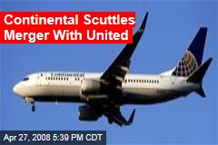 Continental Scuttles Merger With United