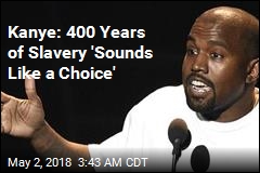 Kanye West Calls Slavery a &#39;Choice&#39;