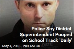 Guy Pooping on School&#39;s Track Every Day? The Superintendent, Cops Say