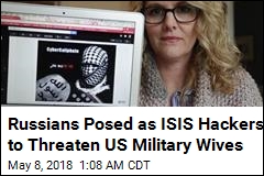 Russian Posed as ISIS Hackers to Threaten US Military Wives