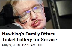 Hawking&#39;s Family Offers Ticket Lottery for Service