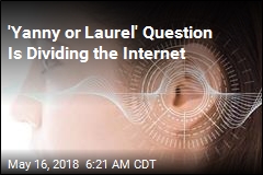 &#39;Yanny or Laurel&#39; Question Is Dividing the Internet