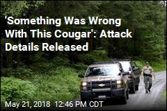 &#39;Something Was Wrong With This Cougar&#39;: Attack Details Released