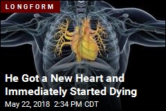 He Got a New Heart, Was Dead 11 Weeks Later