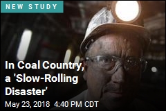In Coal Country, a &#39;Slow-Rolling Disaster&#39;