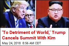 Trump &#39;Sadly&#39; Cancels Summit With Kim Jong Un