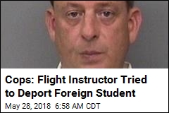 Cops: Flight Instructor Tried to Deport Foreign Student