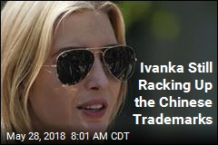 Ivanka Still Racking Up the Chinese Trademarks