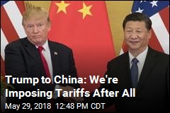Trump to China: We&#39;re Imposing Tariffs After All