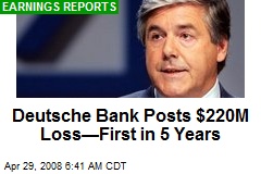 Deutsche Bank Posts $220M Loss&mdash;First in 5 Years