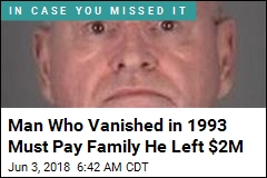 Man Who Vanished in 1993 Must Pay Family He Left $2M