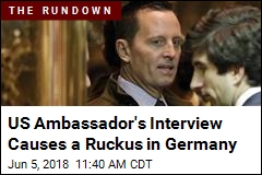 US Ambassador&#39;s Interview Causes a Ruckus in Germany