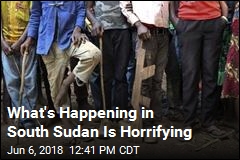 What&#39;s Happening in South Sudan Is Horrifying