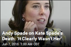 Andy Spade on Kate Spade&#39;s Death: &#39;It Clearly Wasn&#39;t Her&#39;