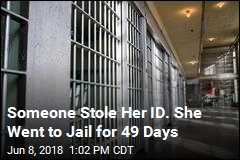 Someone Stole Her ID. She Went to Jail for 49 Days