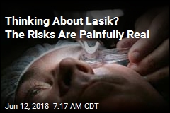 Thinking About Lasik? The Risks Are Painfully Real