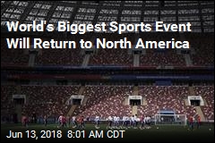 World&#39;s Biggest Sports Event Will Return to North America