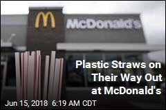 Plastic Straws on Their Way Out at McDonald&#39;s