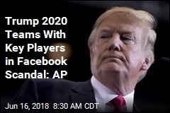 Trump 2020 Working With Ex-Cambridge Analytica Staffers: AP