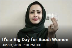 It&#39;s a Big Day for Saudi Women