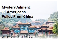 Mystery Ailment: 11 Americans Pulled From China