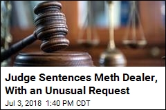 Judge Sentences Meth Dealer, With an Unusual Request