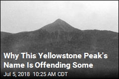 He Led a Massacre, Got His Name on Yellowstone Peak