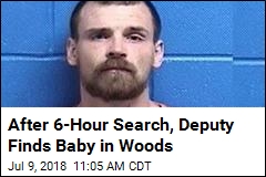 After 6-Hour Search, Deputy Finds Baby in Woods