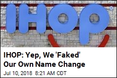 IHOP: Yep, We &#39;Faked&#39; Our Own Name Change