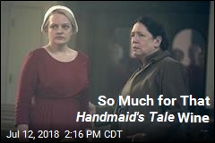 Sorry, No Handmaid&#39;s Tale Wine After All