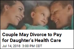 Couple May Divorce to Pay for Daughter&#39;s Health Care