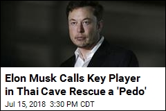 Elon Musk Calls Thai Cave Rescuer &#39;Pedo,&#39; Deletes Tweet