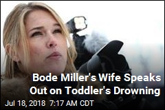 Bode Miller&#39;s Wife Speaks Out on Toddler&#39;s Drowning