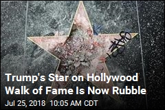 Trump&#39;s Star on Hollywood Walk of Fame Is Now Rubble