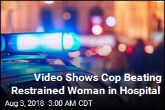 Cop Beat Naked Restrained Woman in Hospital