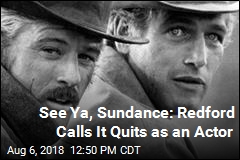 See Ya, Sundance: Redford Calls It Quits as an Actor