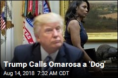 Trump Calls Omarosa a &#39;Dog&#39;