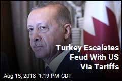 Turkey Escalates Feud With US Via Tariffs