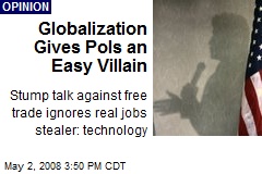 Globalization Gives Pols an Easy Villain