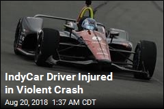 IndyCar Driver Injured in Violent Crash