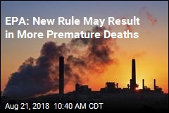 EPA: New Rule May Result in More Premature Deaths