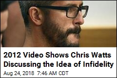 2012 Video Shows Chris Watts Discussing the Idea of Infidelity