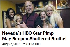 Nevada&#39;s HBO Star Pimp May Reopen Shuttered Brothel