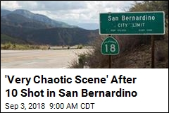 &#39;Very Chaotic Scene&#39; After 10 Shot in San Bernardino