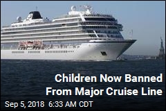 Cruise Line Says Kids No Longer Welcome