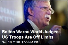 Bolton to ICC Judges: Go After US, and You&#39;ll Pay