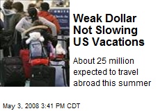 Weak Dollar Not Slowing US Vacations