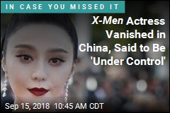 X-Men Actress Vanished in China, Said to Be &#39;Under Control&#39;